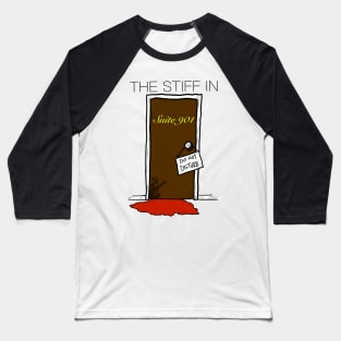 The Stiff in Suite 901 Baseball T-Shirt